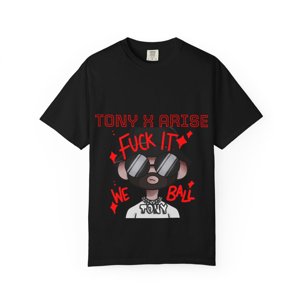 Tony x Arise "Fuck It We Ball" T-Shirt