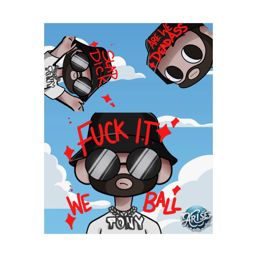 Tony X Arise Poster "Fuck it"